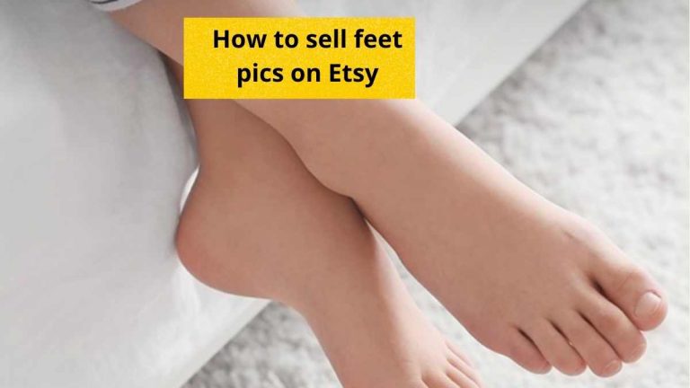 How to sell feet pics on Etsy