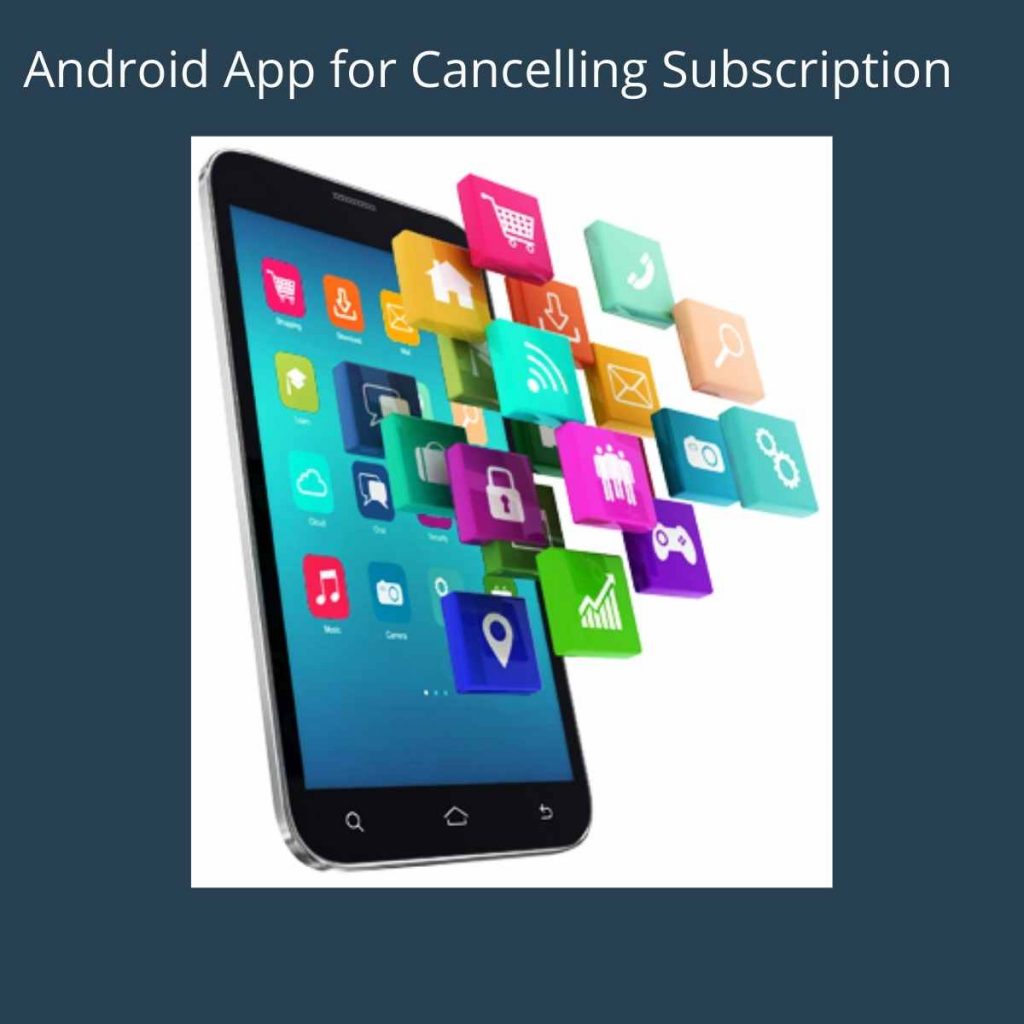 Android App for Cancelling Subscription