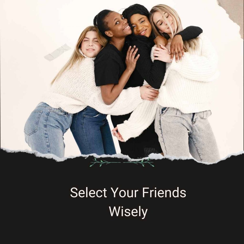Select Your Friends Wisely