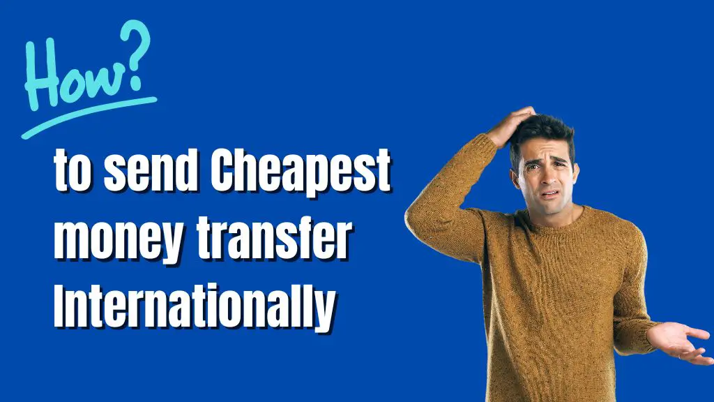 cheapest way to send money internationally