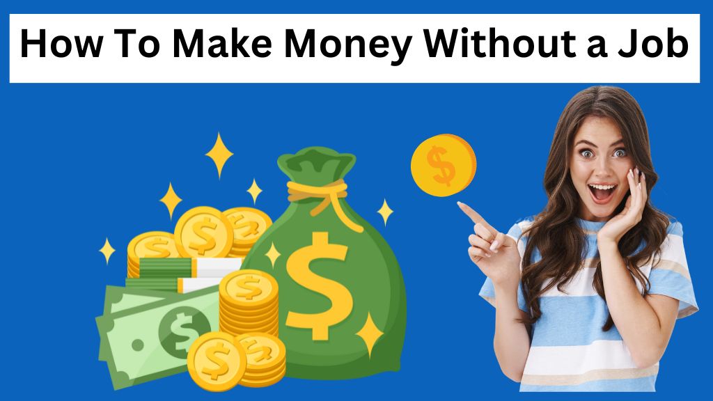 How To Make Money Without a Job in 2024