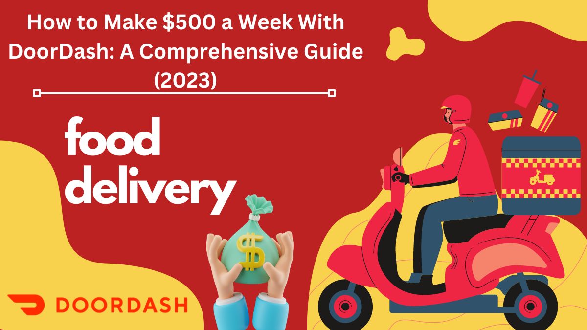 How to Make $500 a Week With DoorDash
