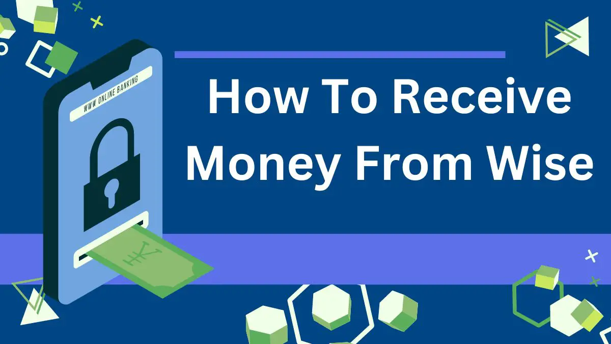 How To Receive Money From Wise