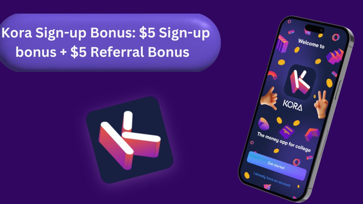Kora Sign-up Bonus: $5 Sign-up bonus + $5 Referral Bonus  
