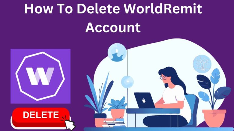 How To Delete WorldRemit Account