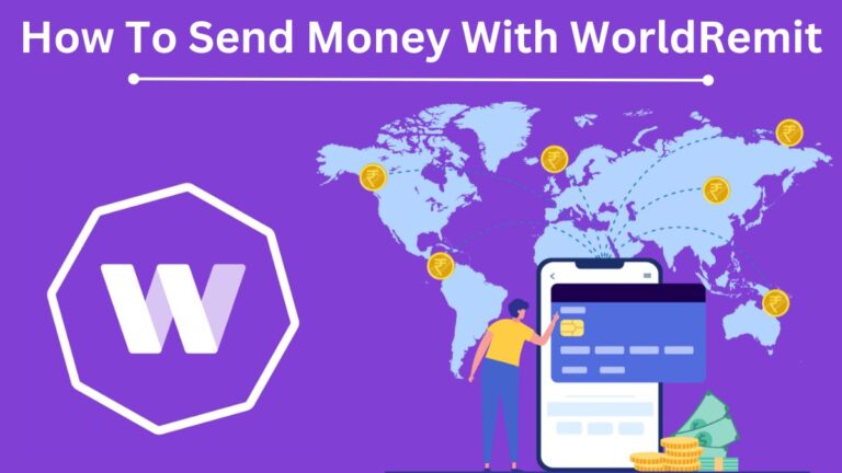 How To Send Money With WorldRemit