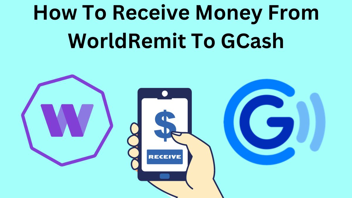 How To Receive Money From WorldRemit To GCash