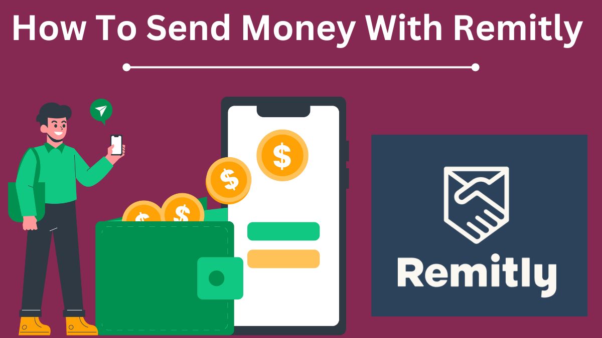 How To Send Money With Remitly