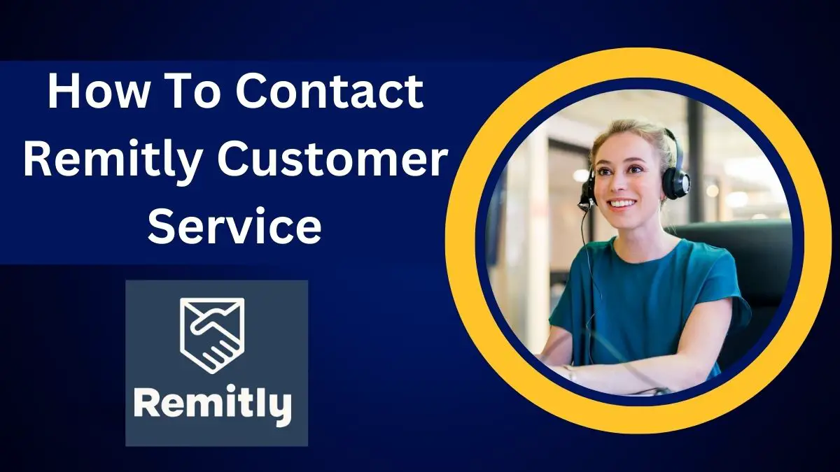 How To Contact Remitly Customer Service