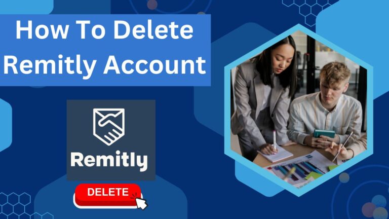 How To Delete Remitly Account